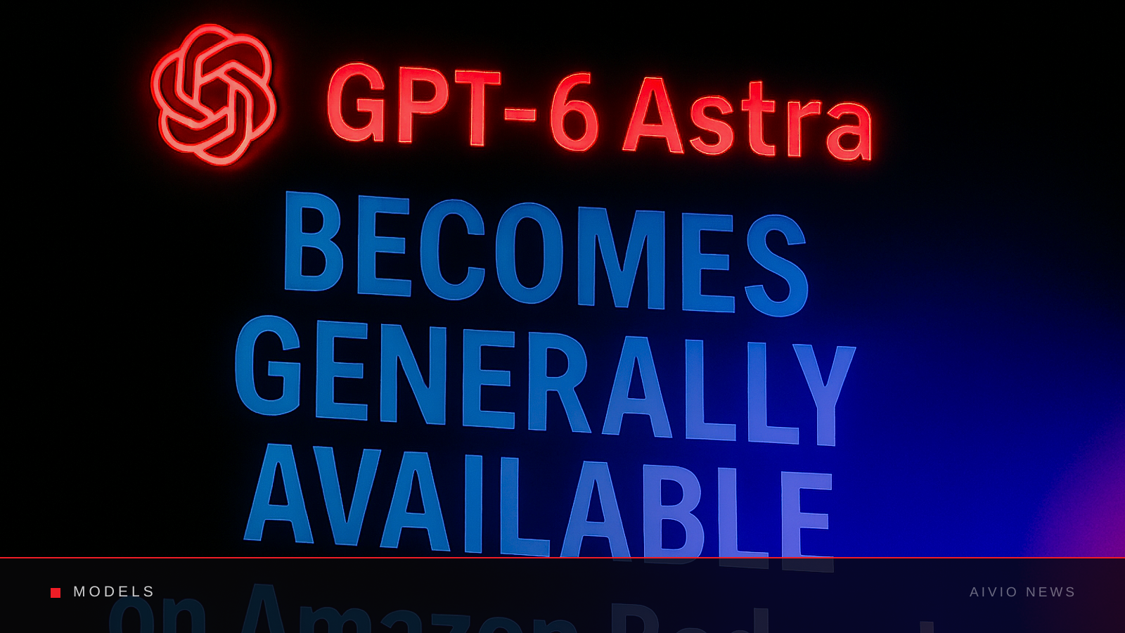 AIVIO News cover illustration for: OpenAI's GPT-6 Astra becomes generally available on Amazon Bedrock